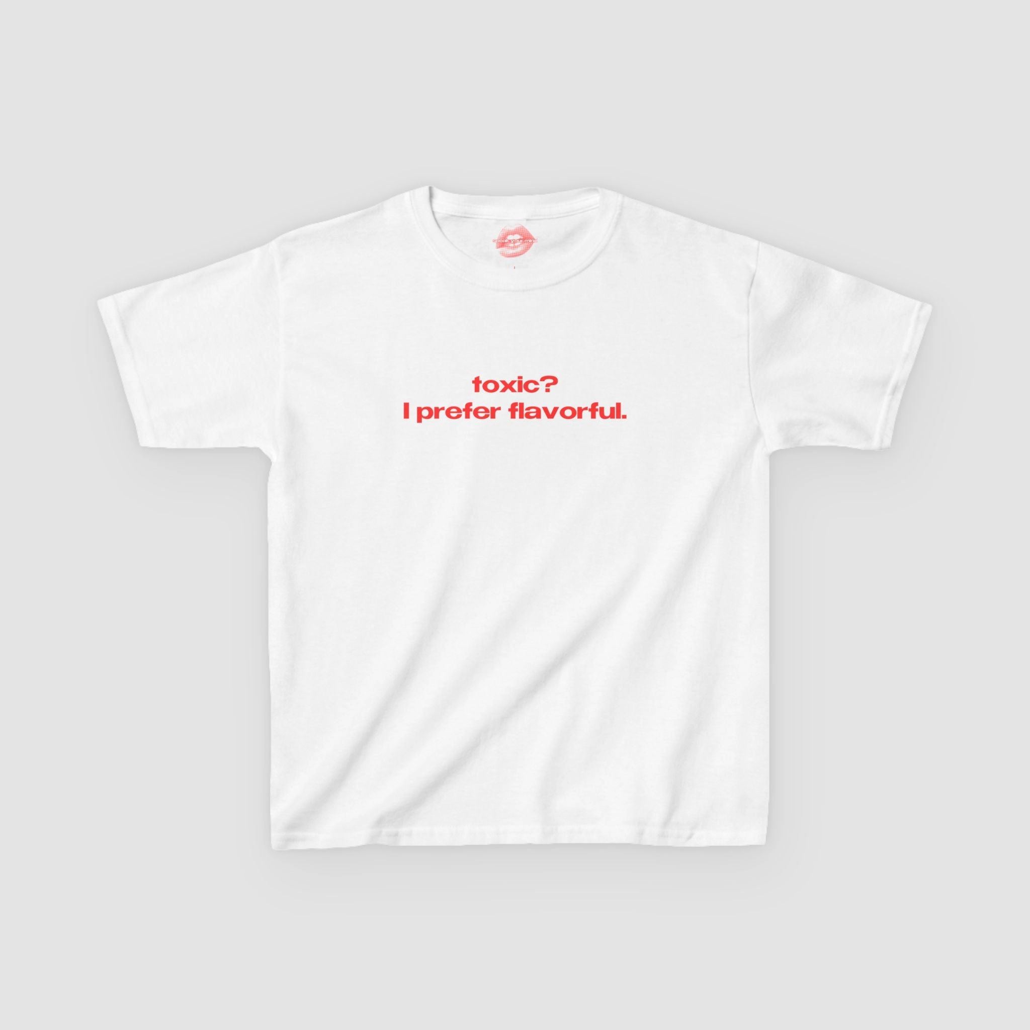"Toxic? I Prefer Flavorful." | Text Only | Baby Tee