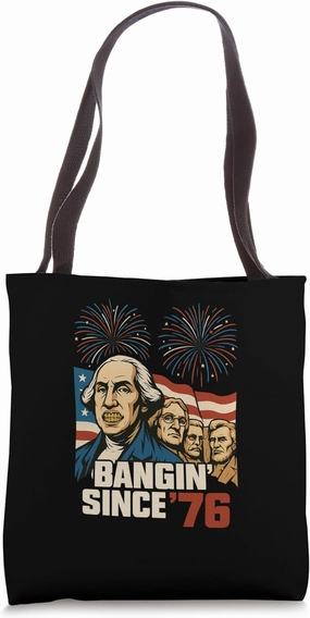 Bangin' Since '76 Funny Founding Fathers 4th of July Fourth Tote Bag
