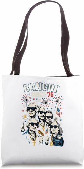 Bangin' Since '76 Funny Founding Fathers 4th of July Fourth Tote Bag