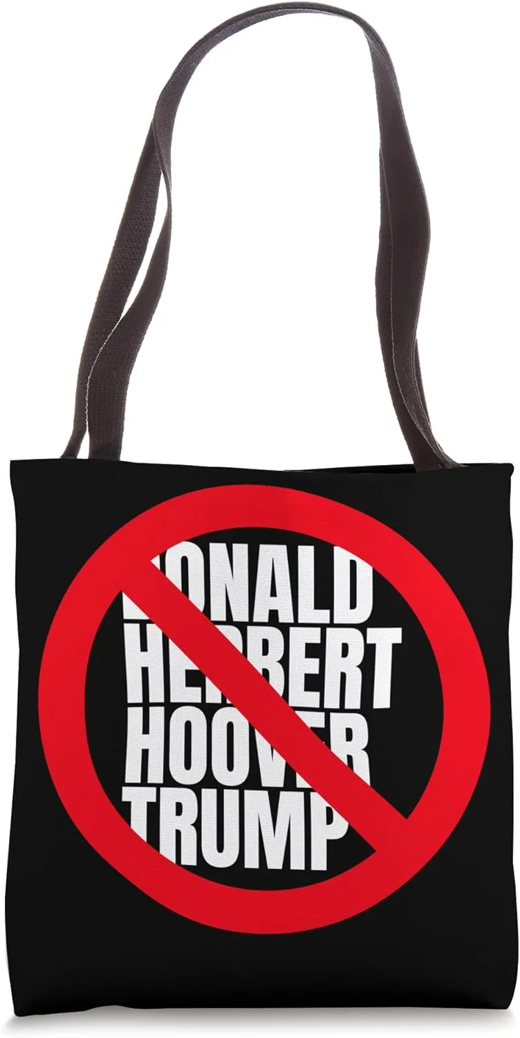 Donald Herbert Hoover Trump is Anti-Trump Political Tote Bag