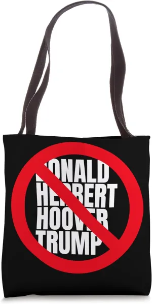 Donald Herbert Hoover Trump is Anti-Trump Political Tote Bag