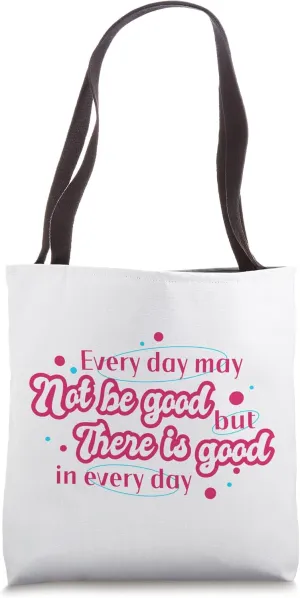 Good in Every Day Positive Affirmation Quote Tote Bag