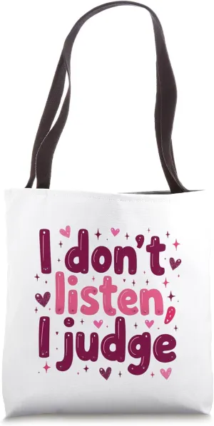 I don't listen I judge Tote Bag