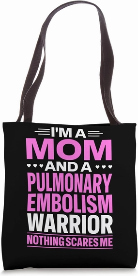 I'm A Mom And A Pulmonary Embolism Warrior Tote Bag