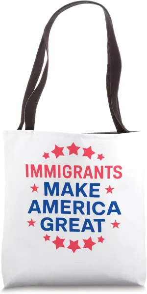 Immigrants Make America Great Activism Tote Bag