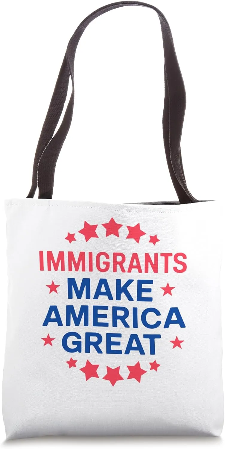 Immigrants Make America Great Activism Tote Bag