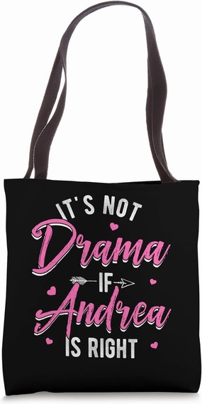 IT'S NOT Drama IF Andrea IS RIGHT Andrea Personalized Tote Bag