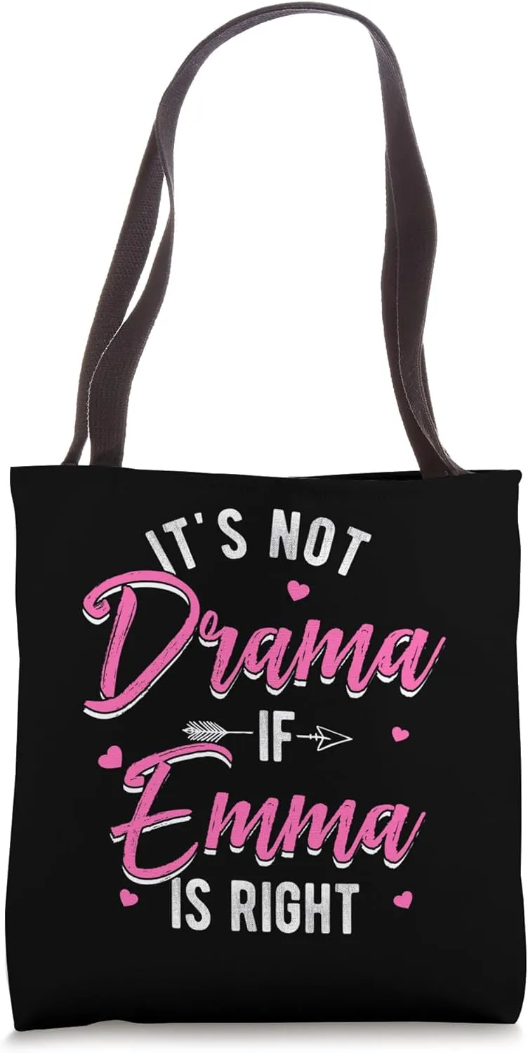 IT'S NOT Drama IF Emma IS RIGHT Emma Personalized Tote Bag