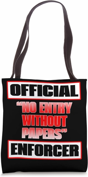 OFFICIAL ‘NO ENTRY WITHOUT PAPERS’ ENFORCER Tote Bag