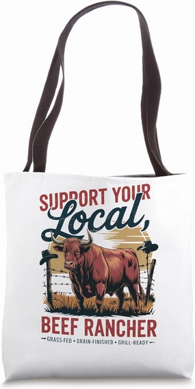 Support Your Local Beef Rancher - Cowboy Tote Bag