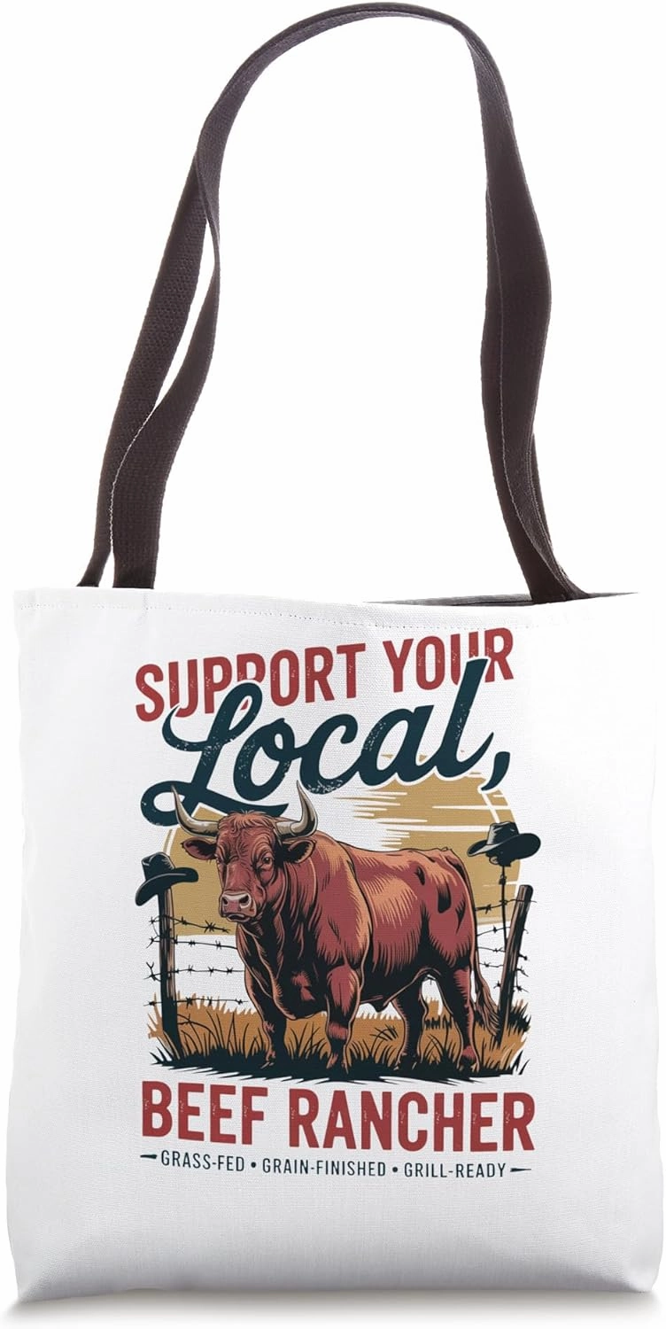 Support Your Local Beef Rancher - Cowboy Tote Bag
