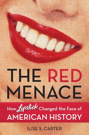 The Red Menace: How Lipstick Changed the Face of American History Hardcover – November 15, 2021