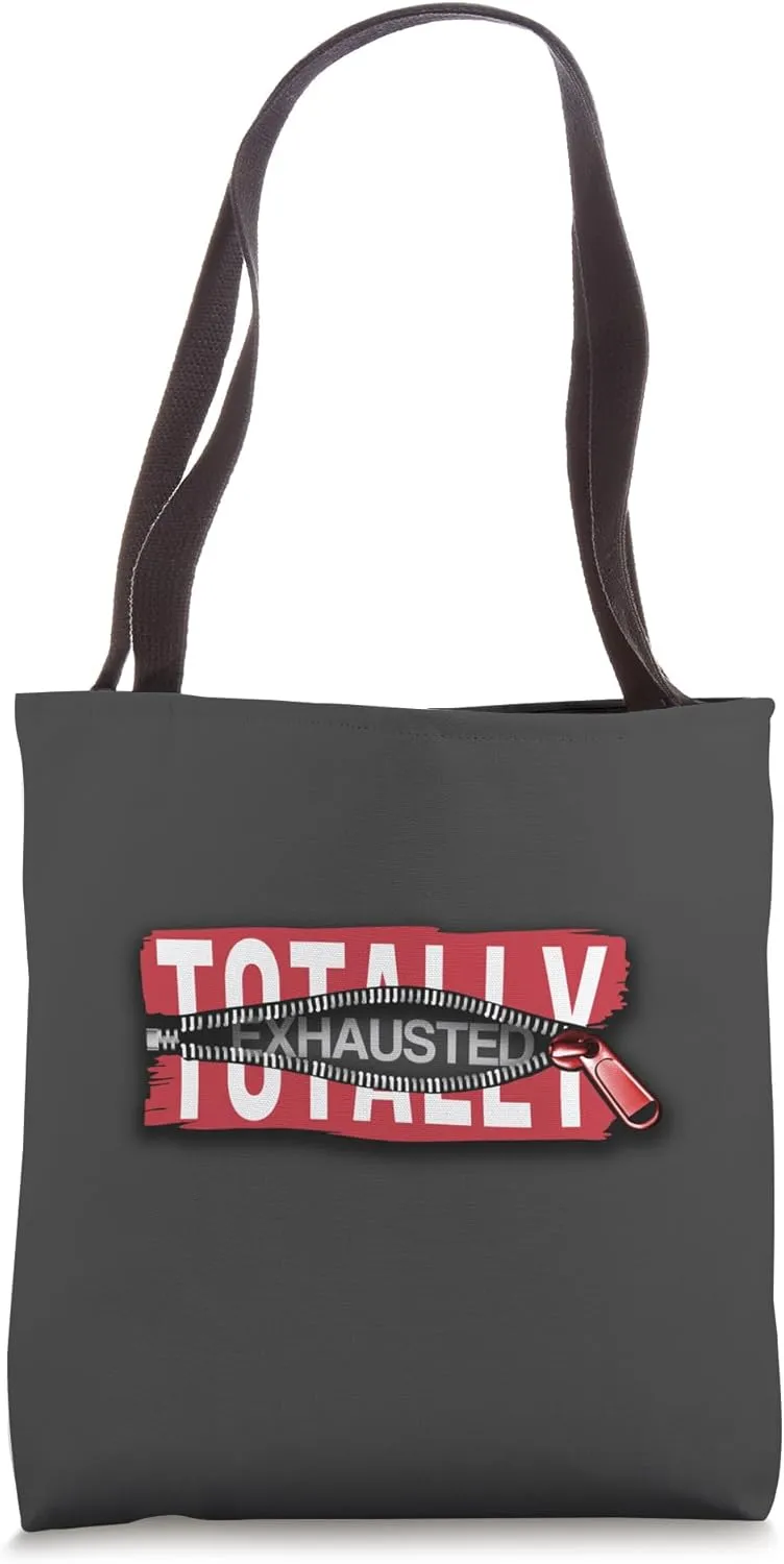Totally Exhausted Zipper Burnout Fatigue Exhaustion Humor Tote Bag