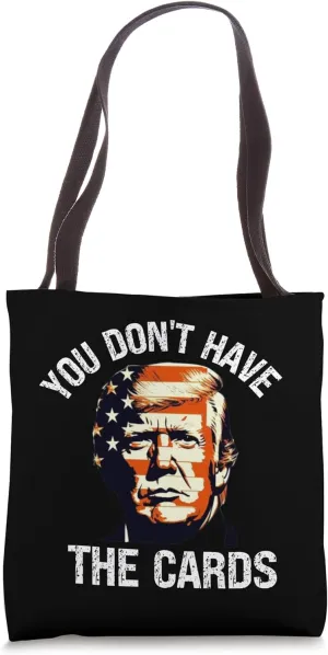 US Patriotic Trump Supporter You Don't Have Cards 2025 Tote Bag
