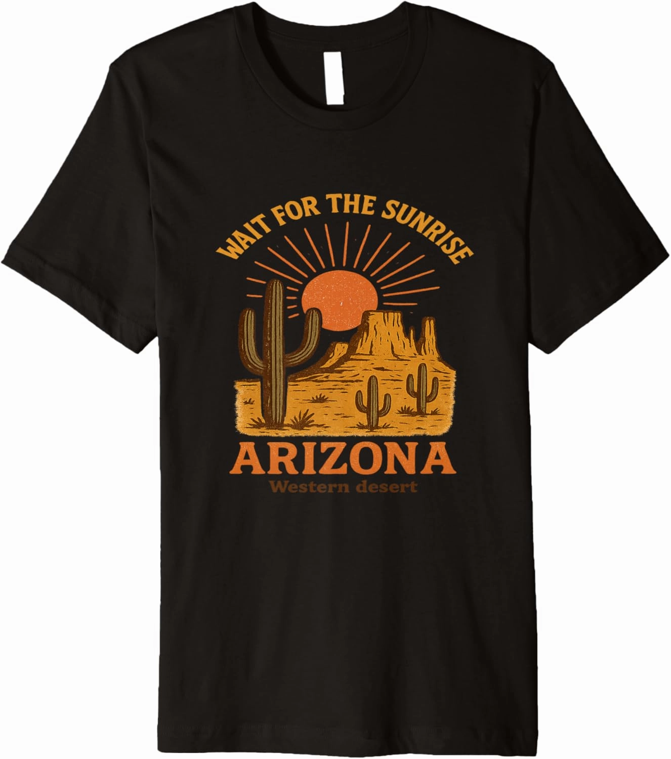Wait for the Sunrise Arizona Desert Scene Graphic Tees Premium T-Shirt
