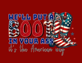 We'll Put a Boot in Your... T-Shirt