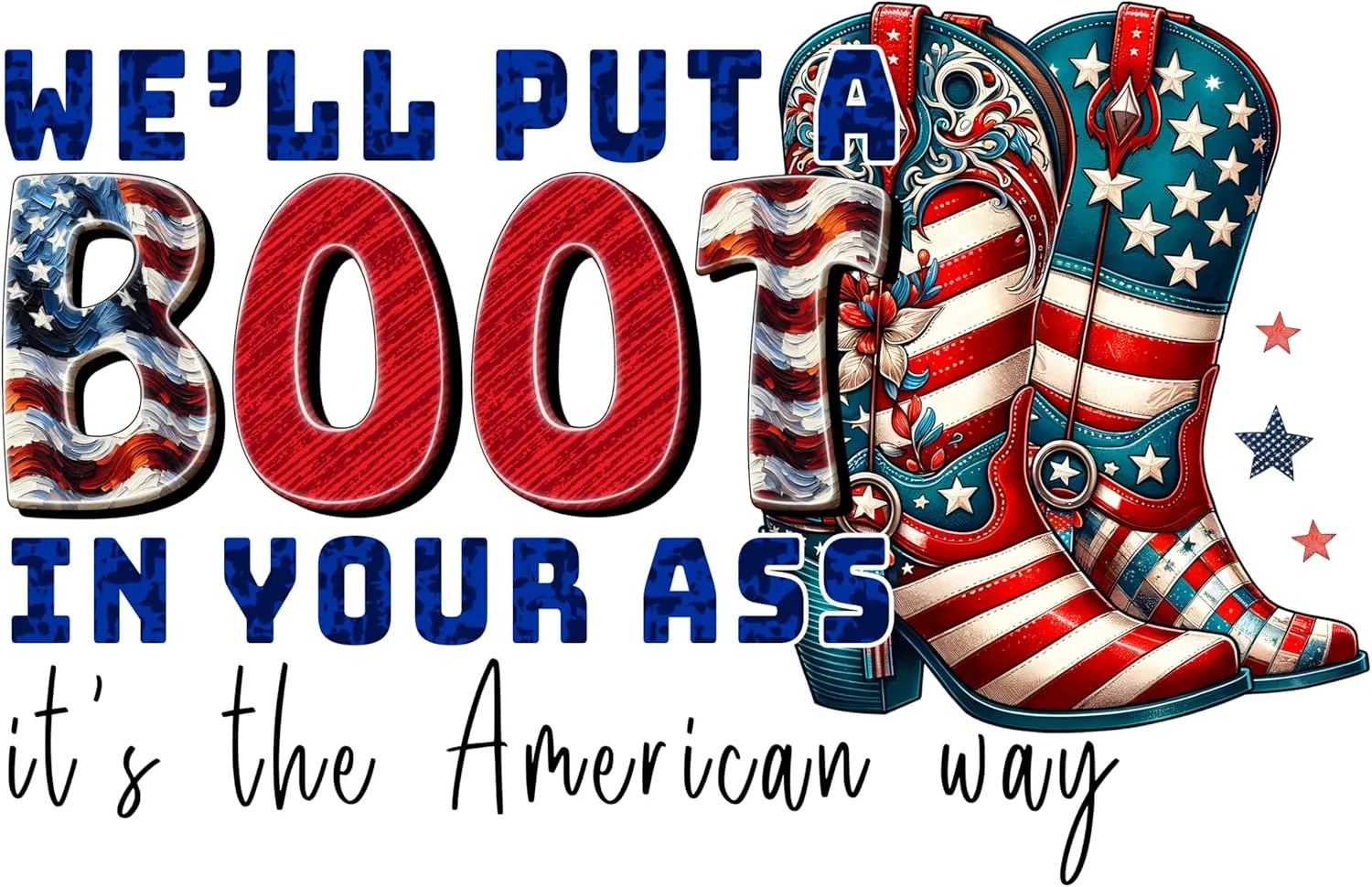 We'll Put a Boot in Your... T-Shirt