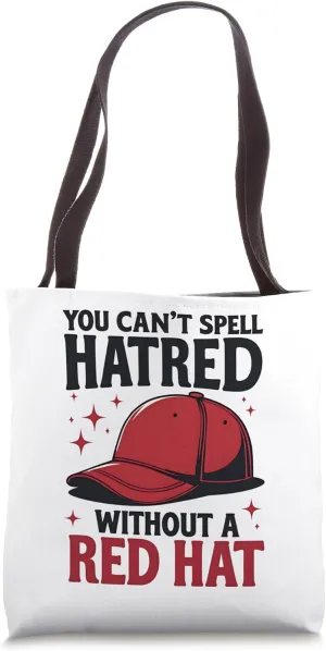 You Can't Spell Hatred Without Red Hat Tote Bag